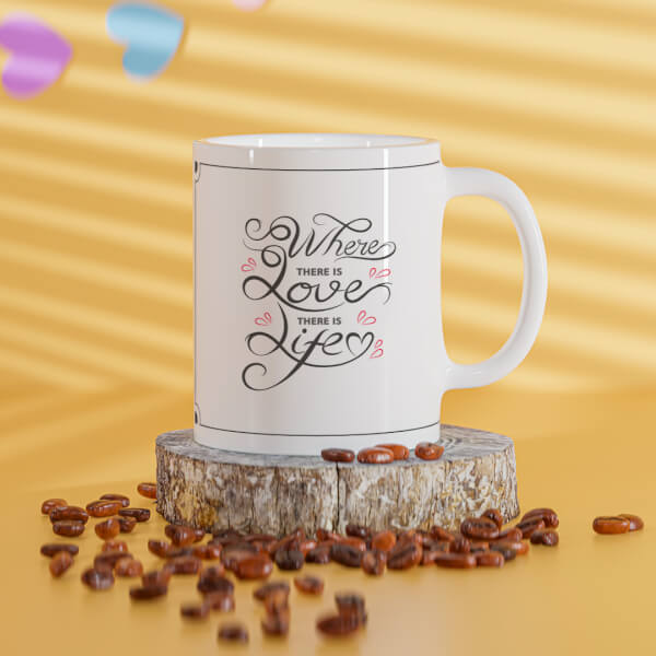 Custom Where There Is Love There Is Life Quote Design On Mug