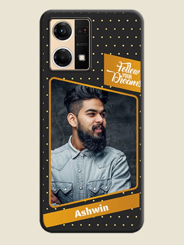 Custom Follow Your Dreams with White Dots on Space Black Custom Soft Matte Phone Cases - Oppo F21 Pro 4G